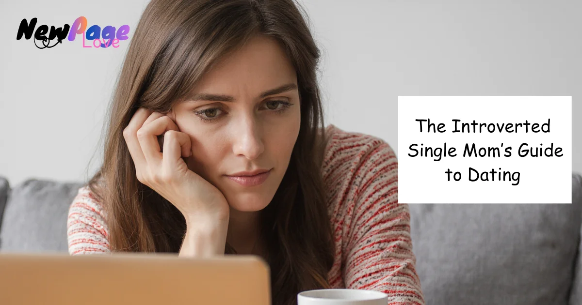 The Introverted Single Mom’s Guide to Dating